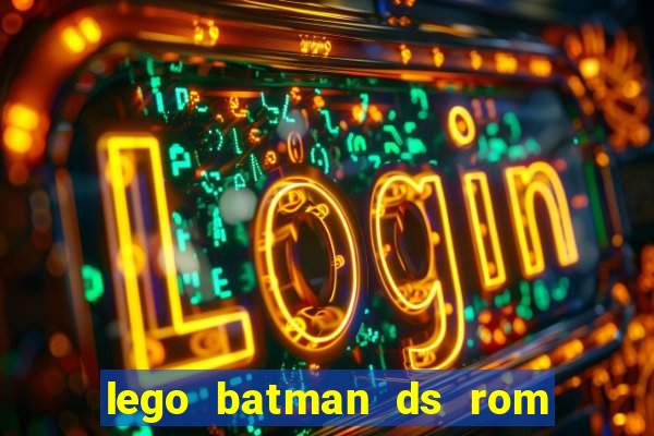 lego batman ds rom pt br